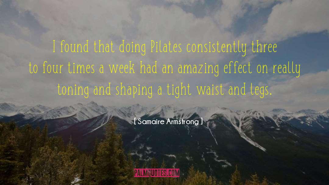 Samaire Armstrong Quotes: I found that doing Pilates