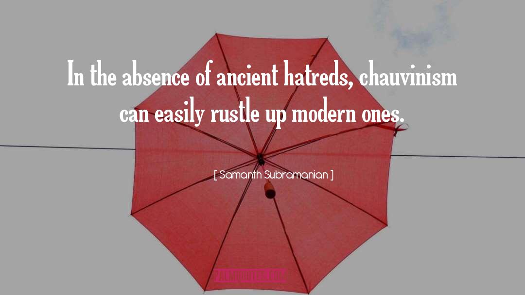 Samanth Subramanian Quotes: In the absence of ancient