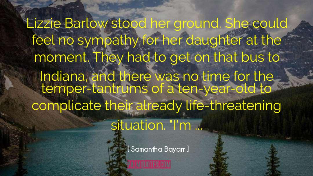 Samantha Bayarr Quotes: Lizzie Barlow stood her ground.