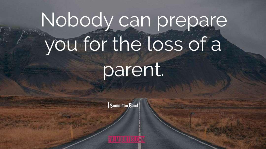 Samantha Bond Quotes: Nobody can prepare you for
