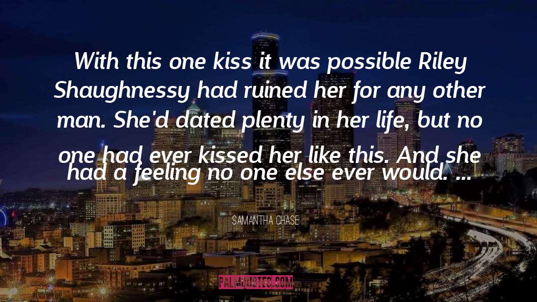 Samantha Chase Quotes: With this one kiss it