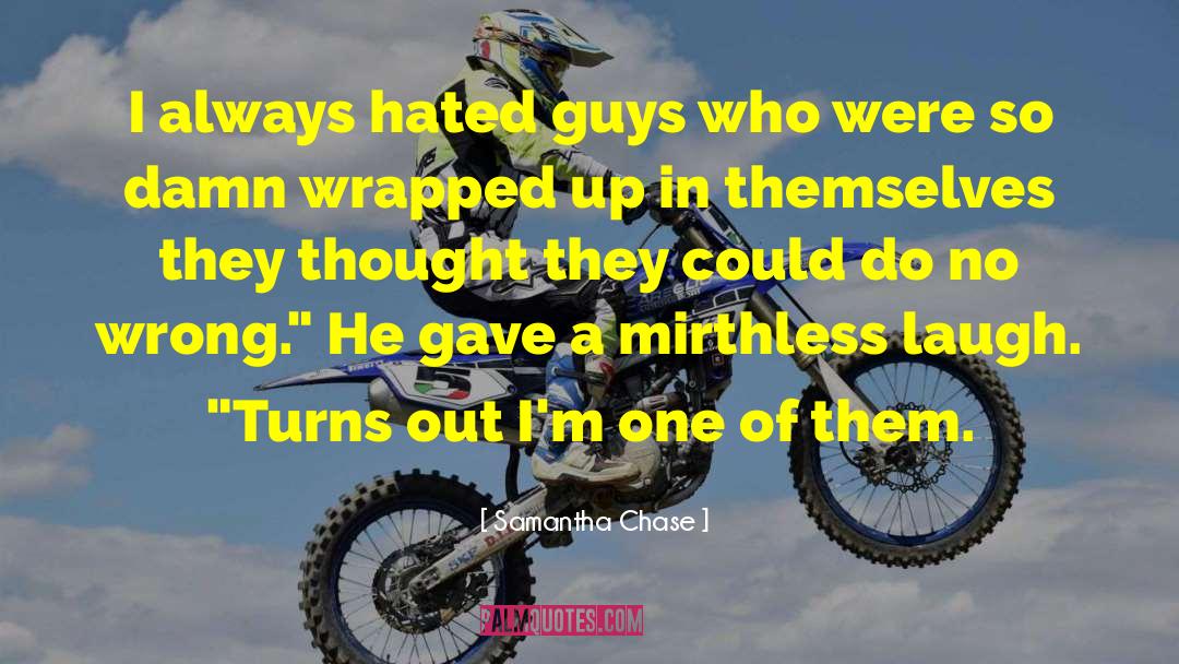 Samantha Chase Quotes: I always hated guys who