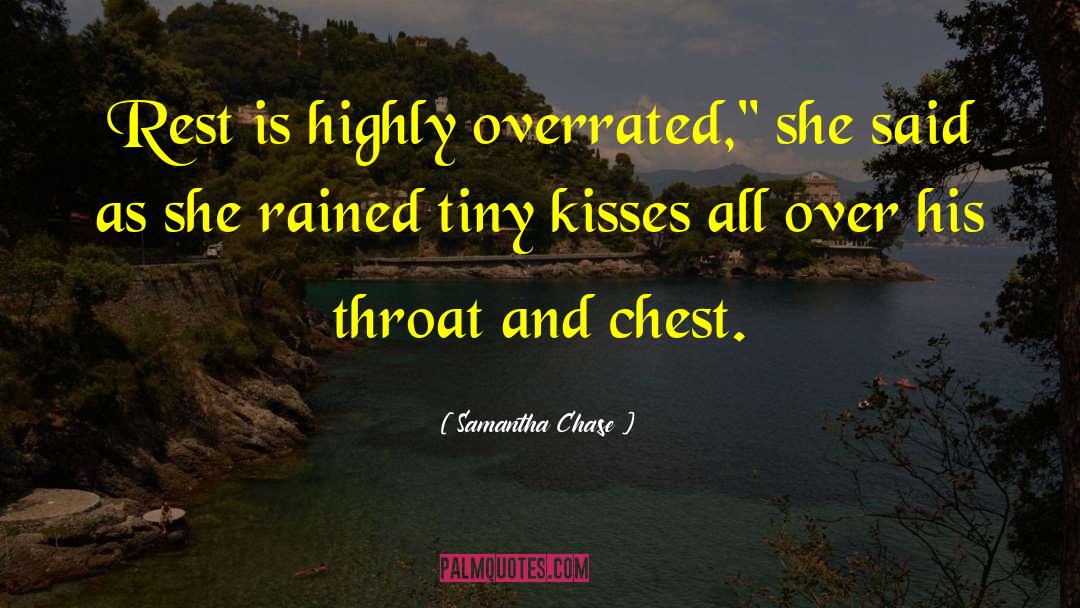 Samantha Chase Quotes: Rest is highly overrated,