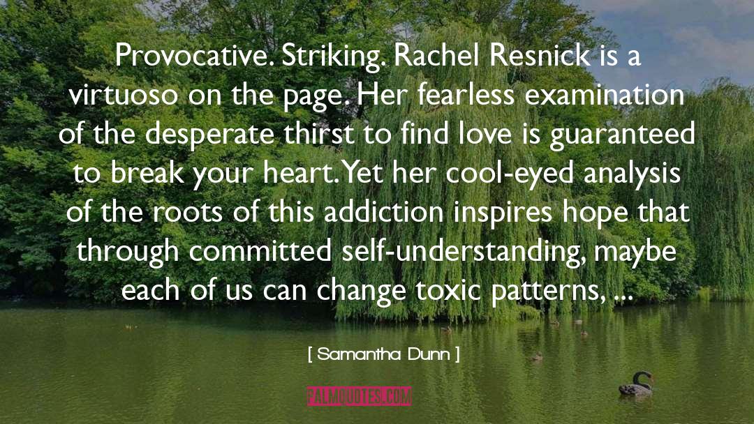 Samantha Dunn Quotes: Provocative. Striking. Rachel Resnick is