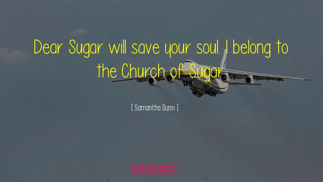 Samantha Dunn Quotes: Dear Sugar will save your