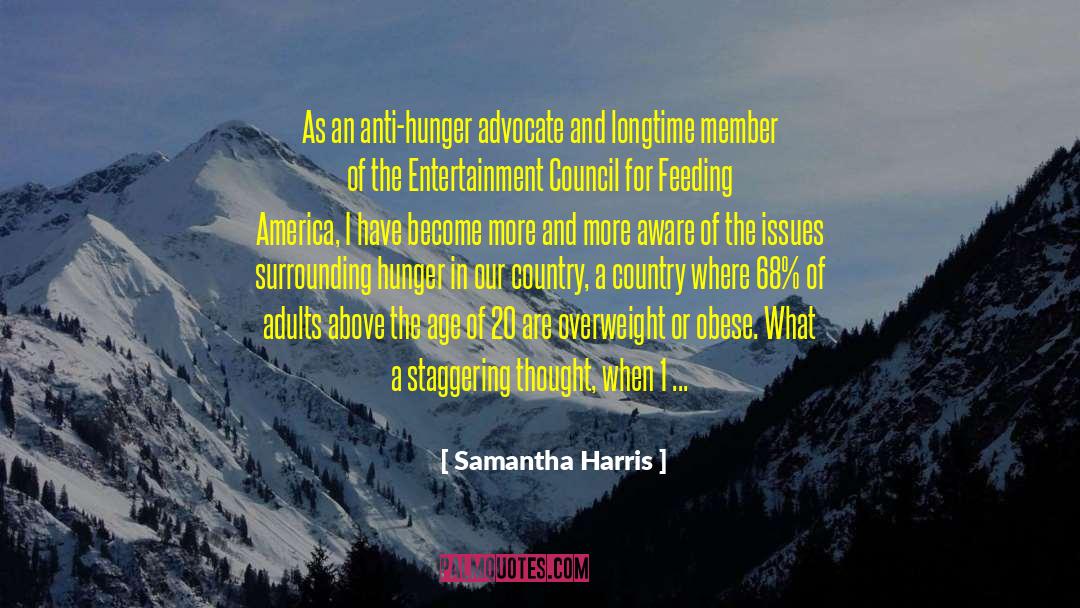Samantha Harris Quotes: As an anti-hunger advocate and