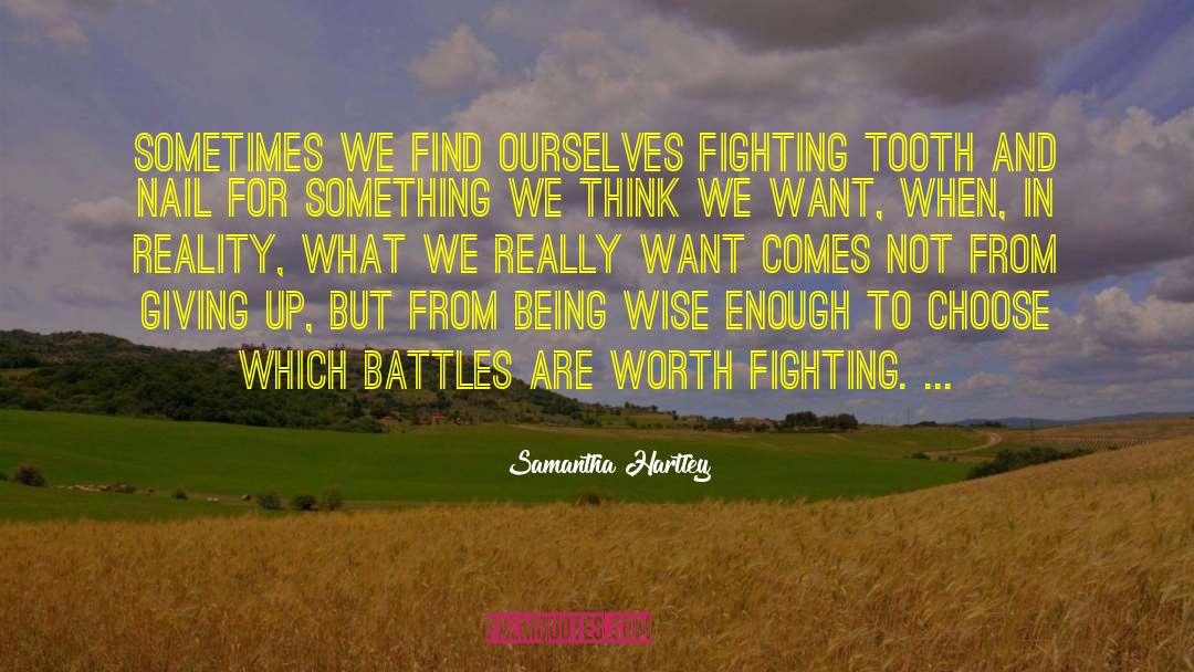 Samantha Hartley Quotes: Sometimes we find ourselves fighting
