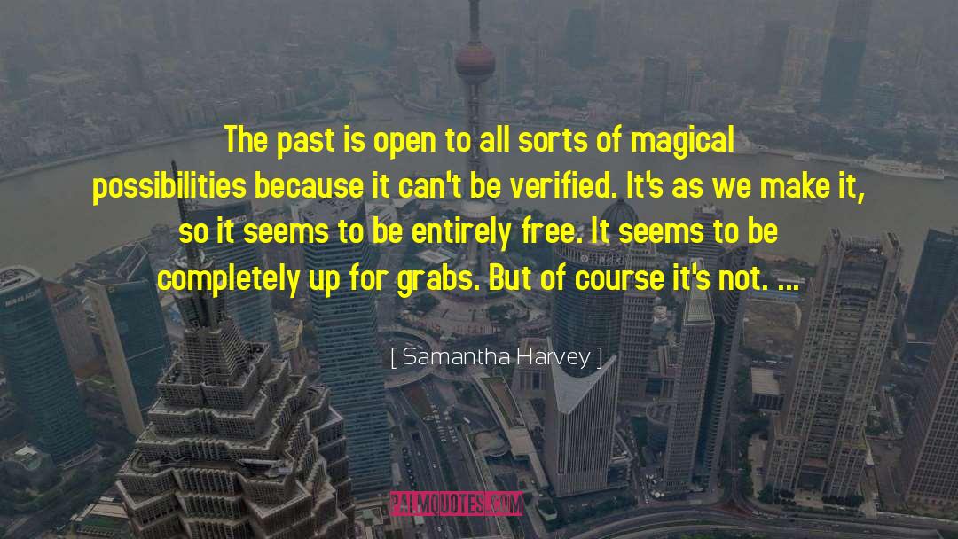 Samantha Harvey Quotes: The past is open to