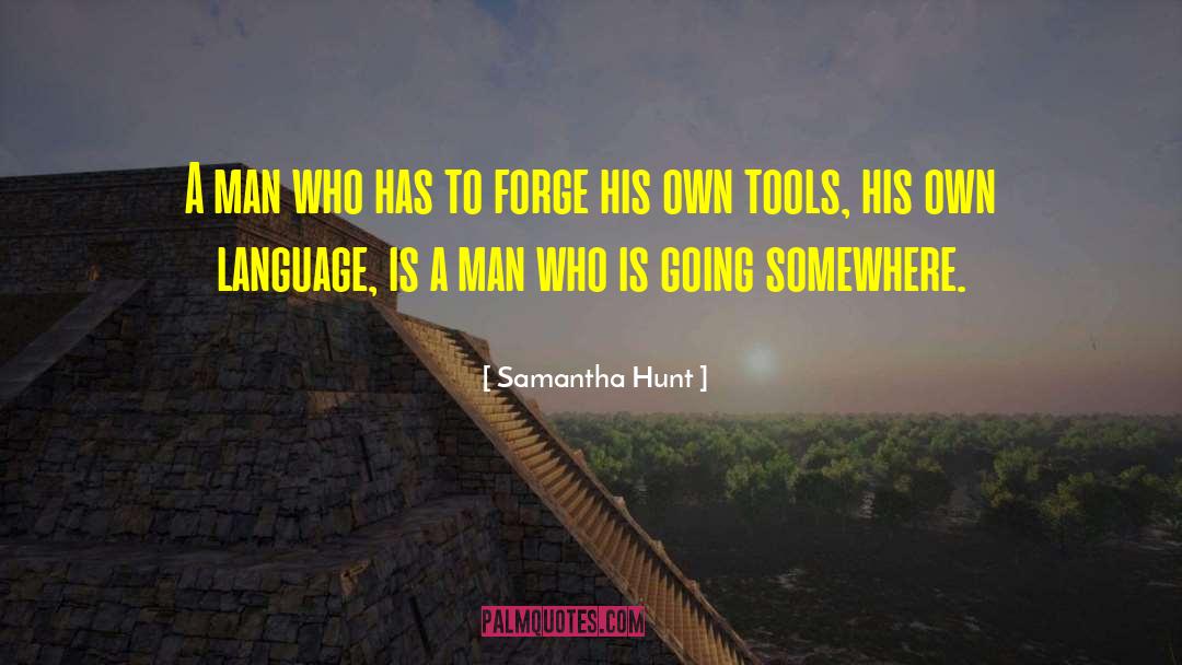 Samantha Hunt Quotes: A man who has to