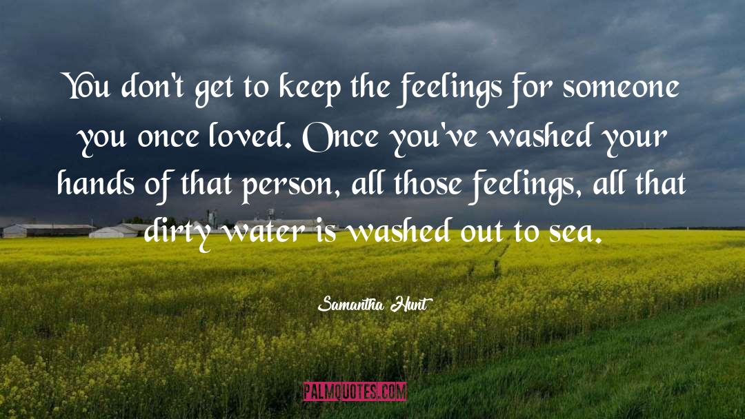 Samantha Hunt Quotes: You don't get to keep