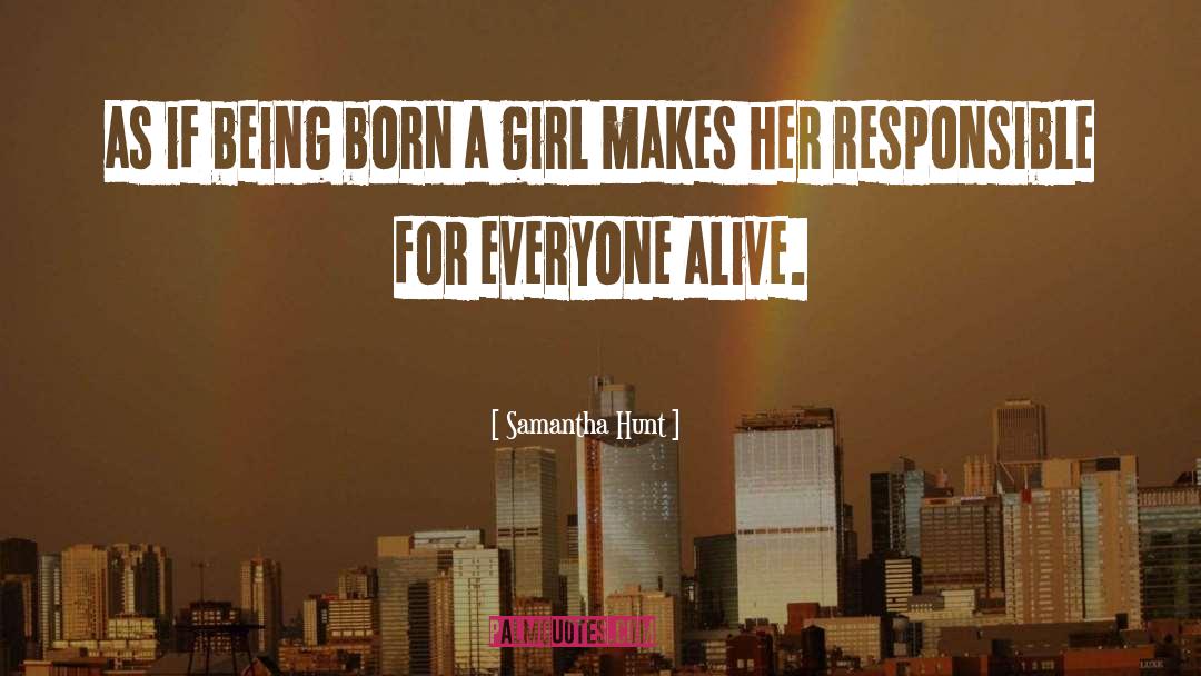 Samantha Hunt Quotes: as if being born a