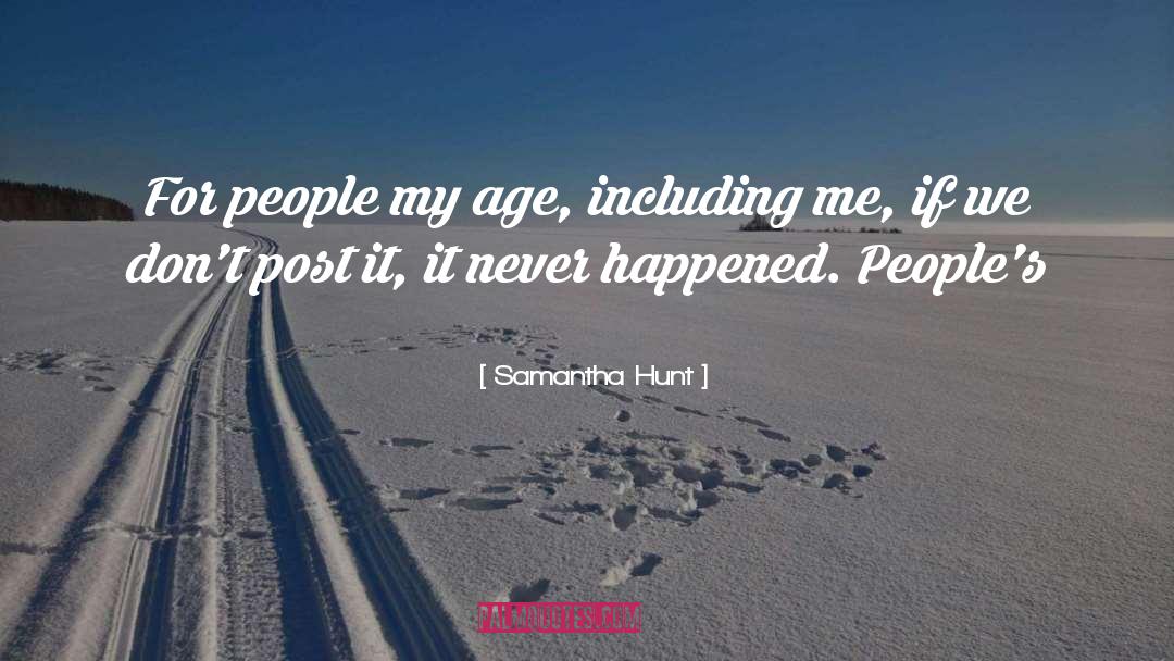 Samantha Hunt Quotes: For people my age, including