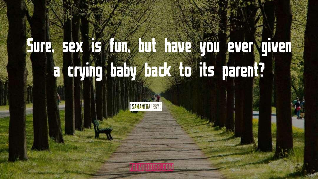 Samantha Irby Quotes: Sure, sex is fun, but