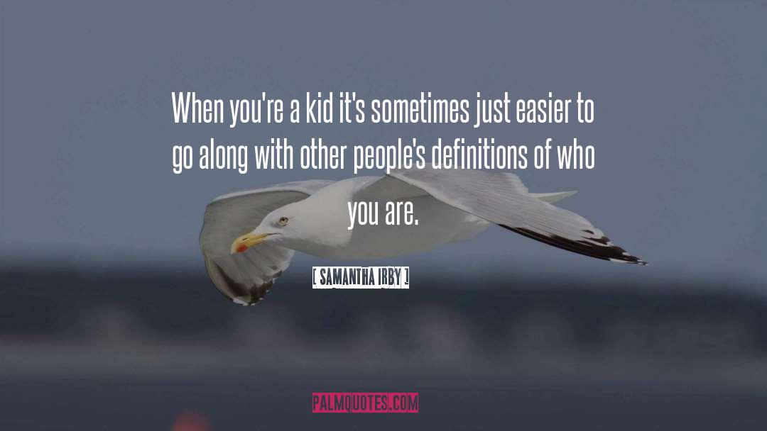 Samantha Irby Quotes: When you're a kid it's