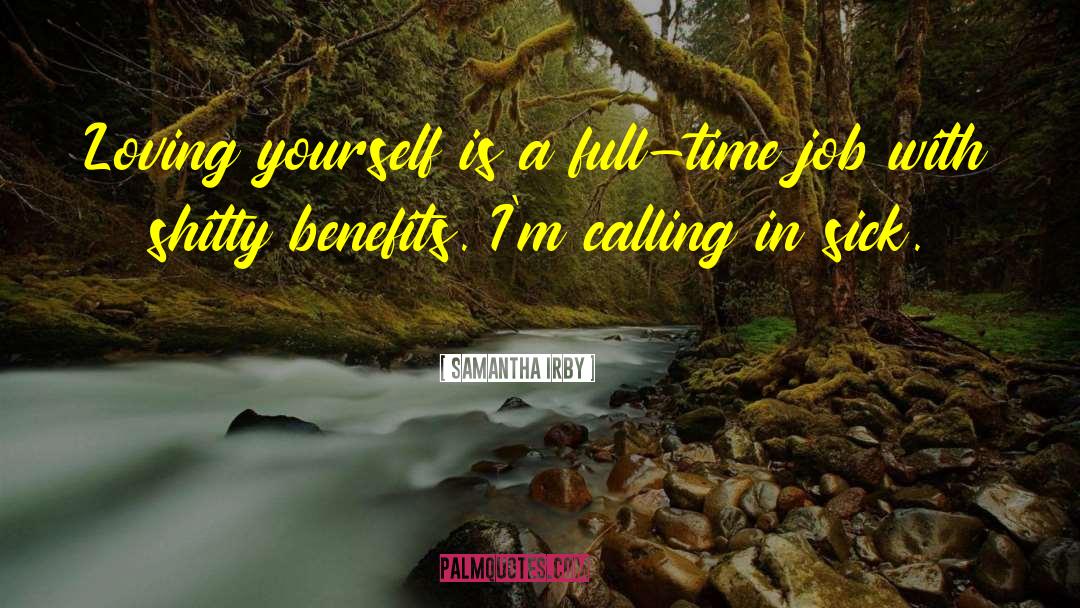 Samantha Irby Quotes: Loving yourself is a full-time