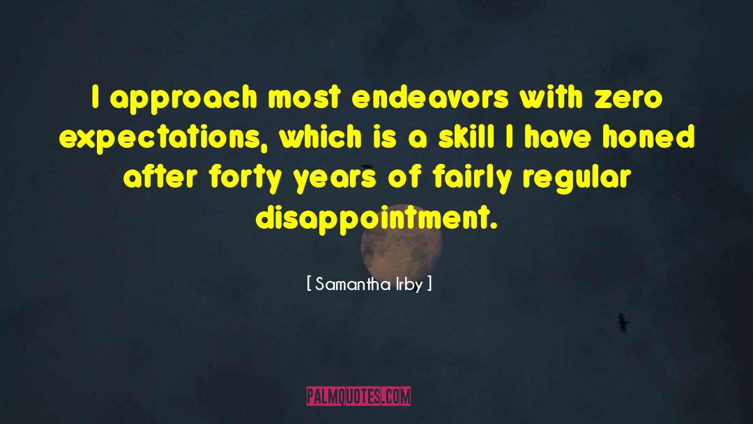 Samantha Irby Quotes: I approach most endeavors with