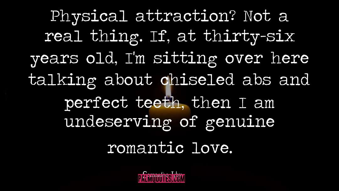 Samantha Irby Quotes: Physical attraction? Not a real