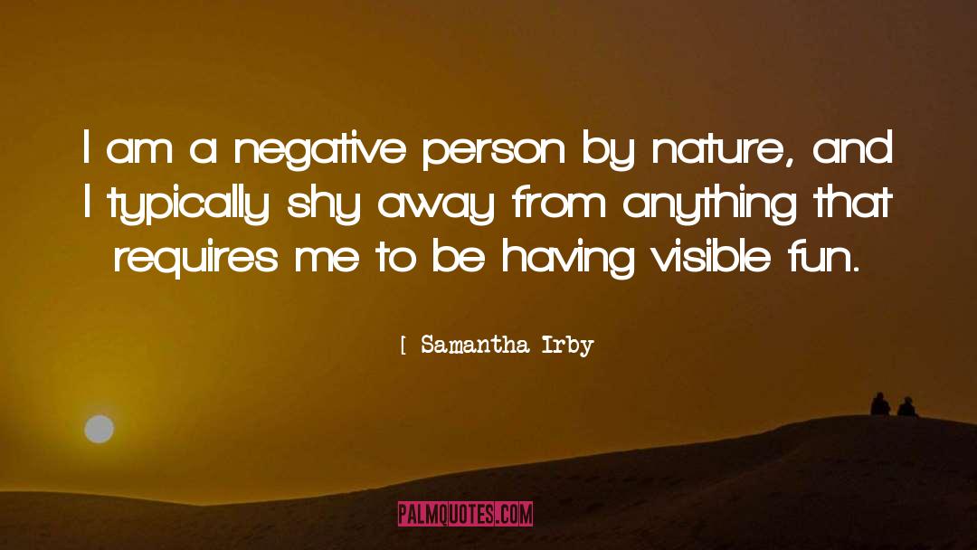 Samantha Irby Quotes: I am a negative person