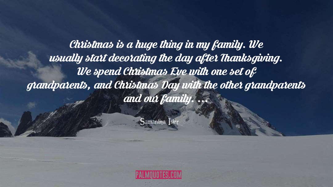 Samantha Isler Quotes: Christmas is a huge thing