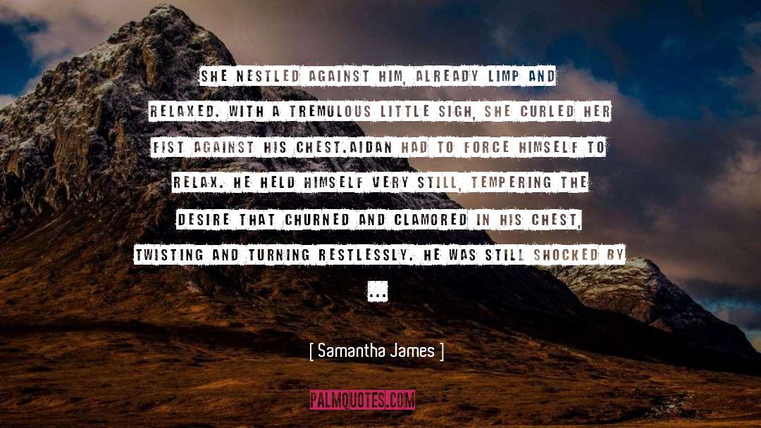 Samantha James Quotes: She nestled against him, already