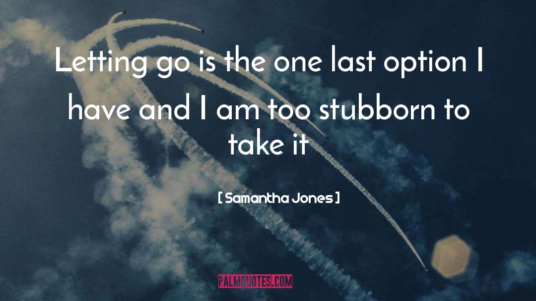 Samantha Jones Quotes: Letting go is the one