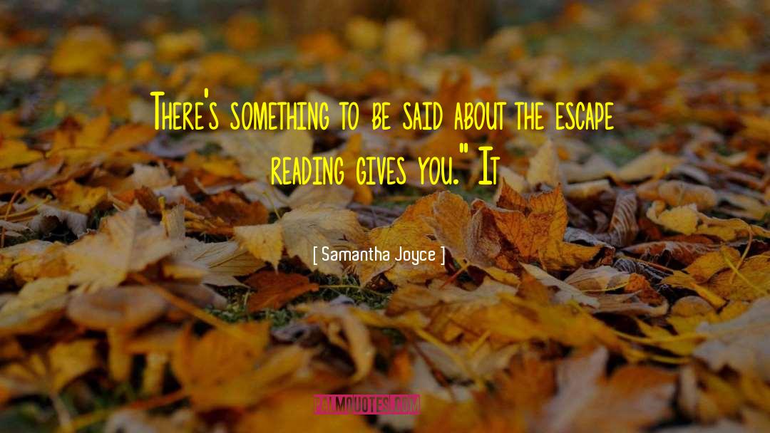 Samantha Joyce Quotes: There's something to be said