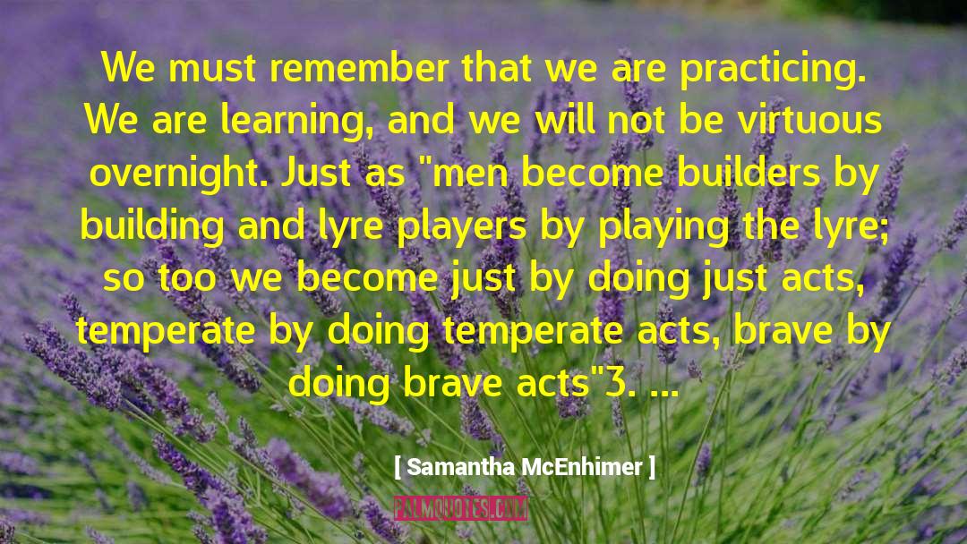 Samantha McEnhimer Quotes: We must remember that we