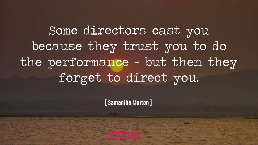 Samantha Morton Quotes: Some directors cast you because