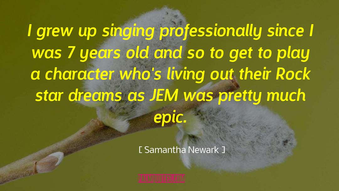 Samantha Newark Quotes: I grew up singing professionally