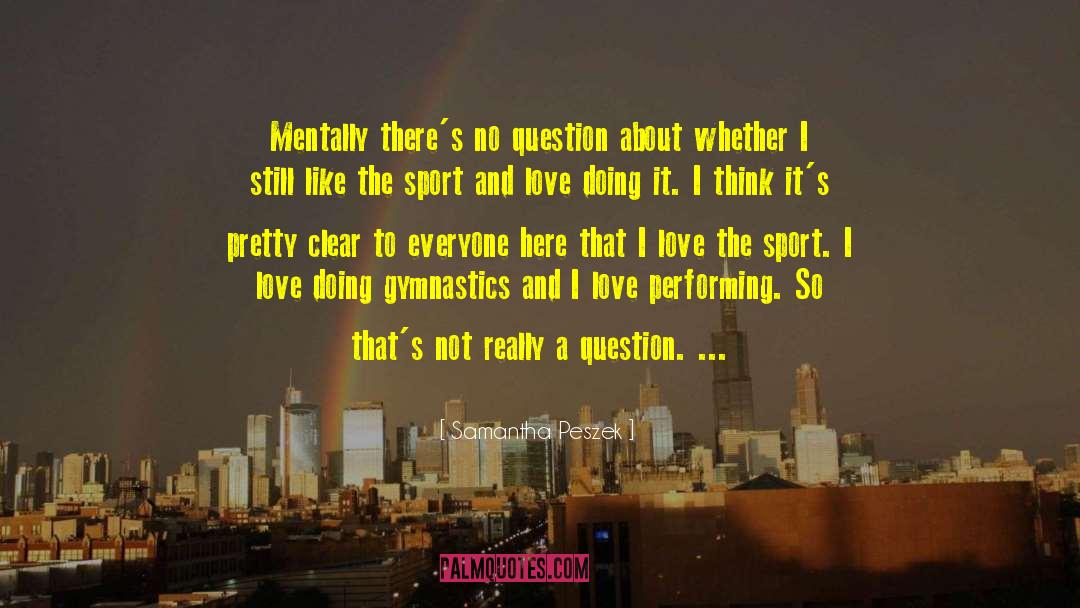 Samantha Peszek Quotes: Mentally there's no question about