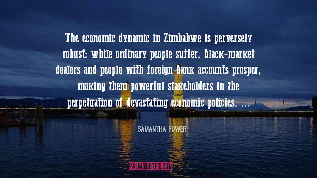 Samantha Power Quotes: The economic dynamic in Zimbabwe