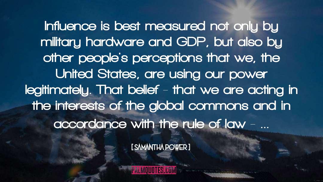 Samantha Power Quotes: Influence is best measured not