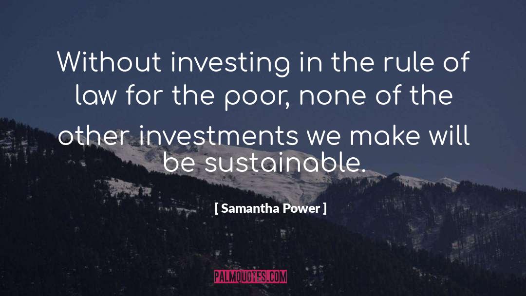 Samantha Power Quotes: Without investing in the rule