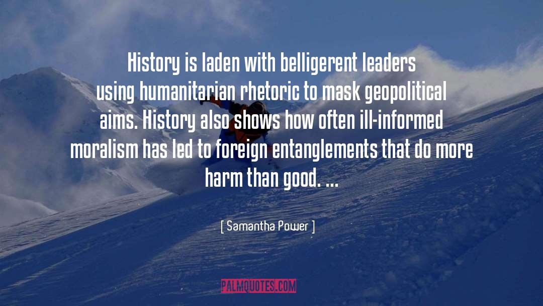 Samantha Power Quotes: History is laden with belligerent