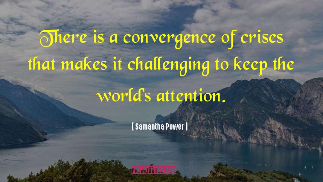 Samantha Power Quotes: There is a convergence of