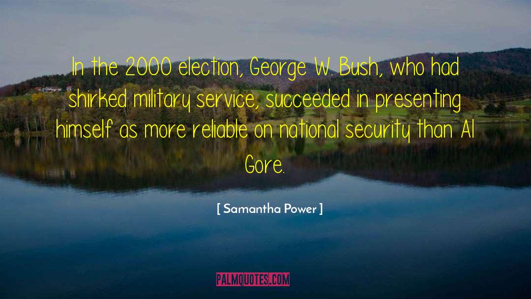 Samantha Power Quotes: In the 2000 election, George