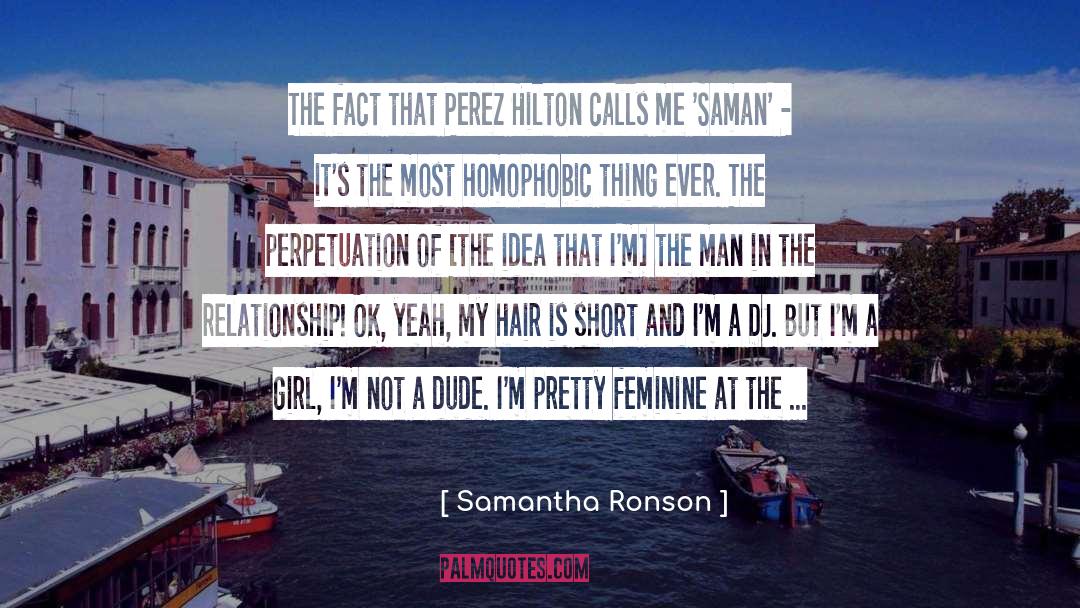 Samantha Ronson Quotes: The fact that Perez Hilton