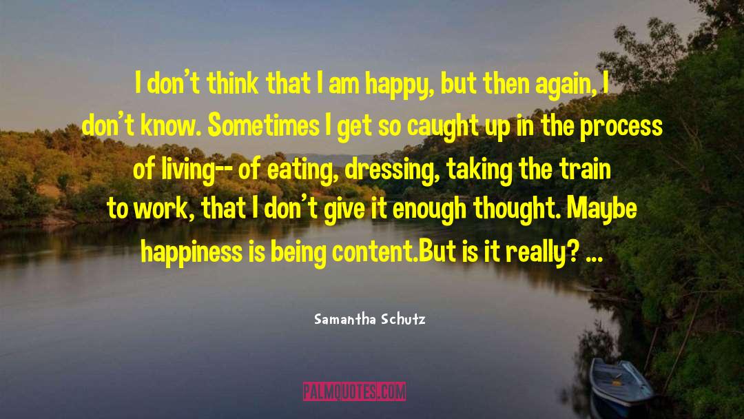 Samantha Schutz Quotes: I don't think that I