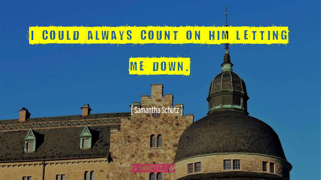 Samantha Schutz Quotes: I could always count on