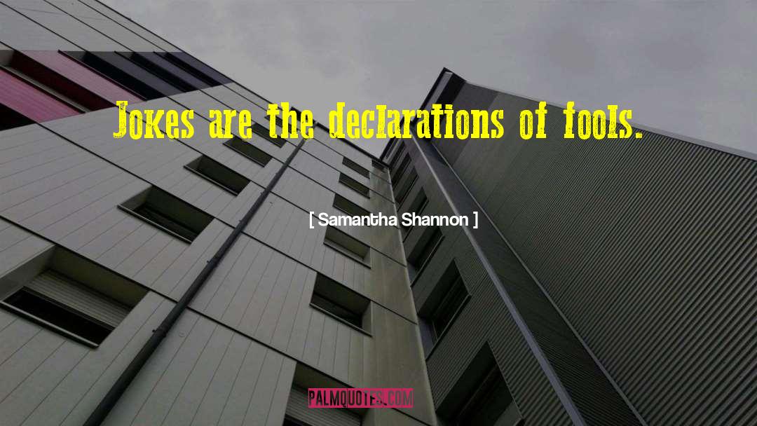 Samantha Shannon Quotes: Jokes are the declarations of