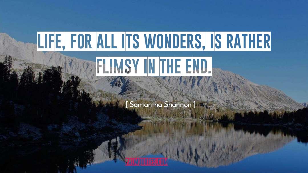 Samantha Shannon Quotes: Life, for all its wonders,
