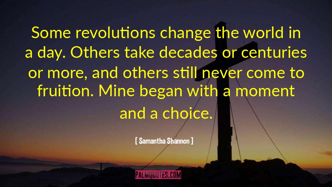 Samantha Shannon Quotes: Some revolutions change the world