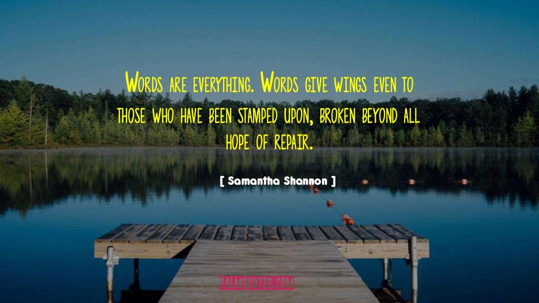 Samantha Shannon Quotes: Words are everything. Words give