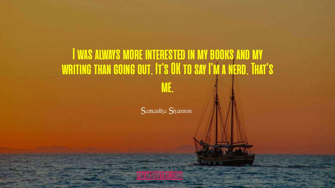 Samantha Shannon Quotes: I was always more interested