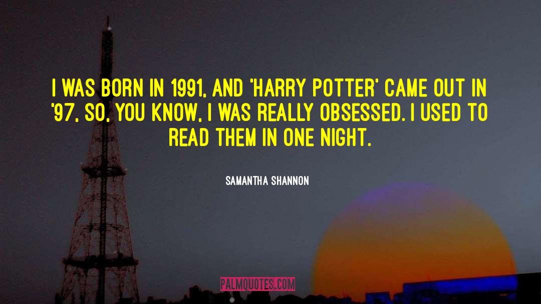 Samantha Shannon Quotes: I was born in 1991,