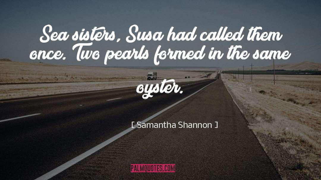 Samantha Shannon Quotes: Sea sisters, Susa had called