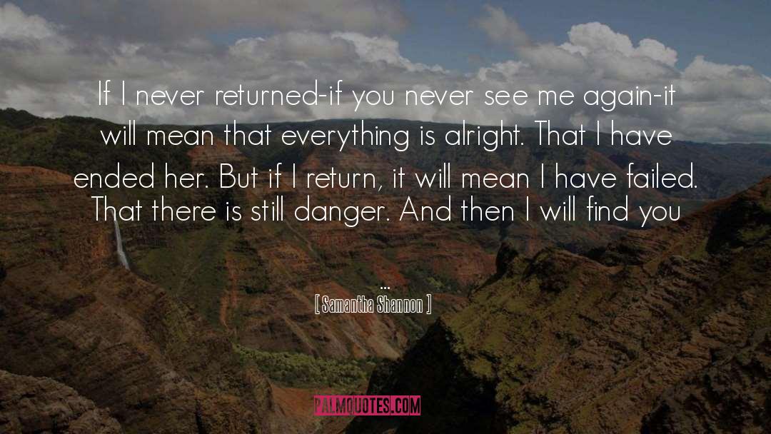 Samantha Shannon Quotes: If I never returned-if you