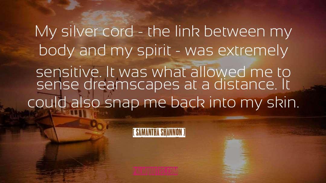 Samantha Shannon Quotes: My silver cord - the
