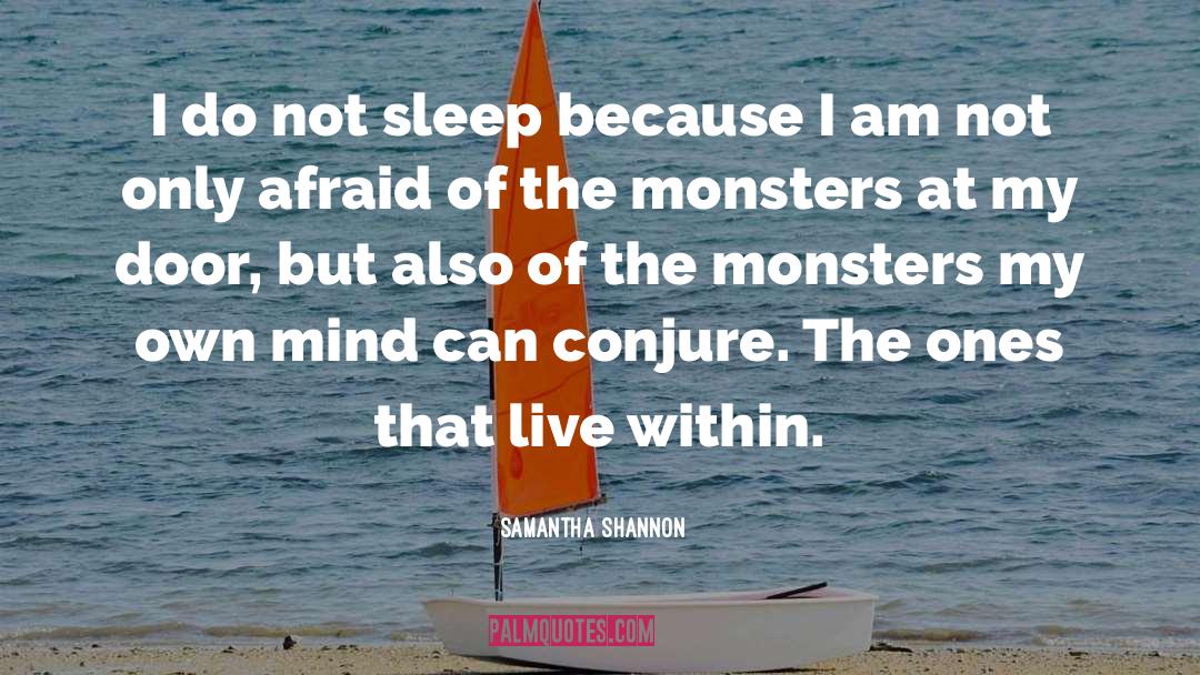 Samantha Shannon Quotes: I do not sleep because
