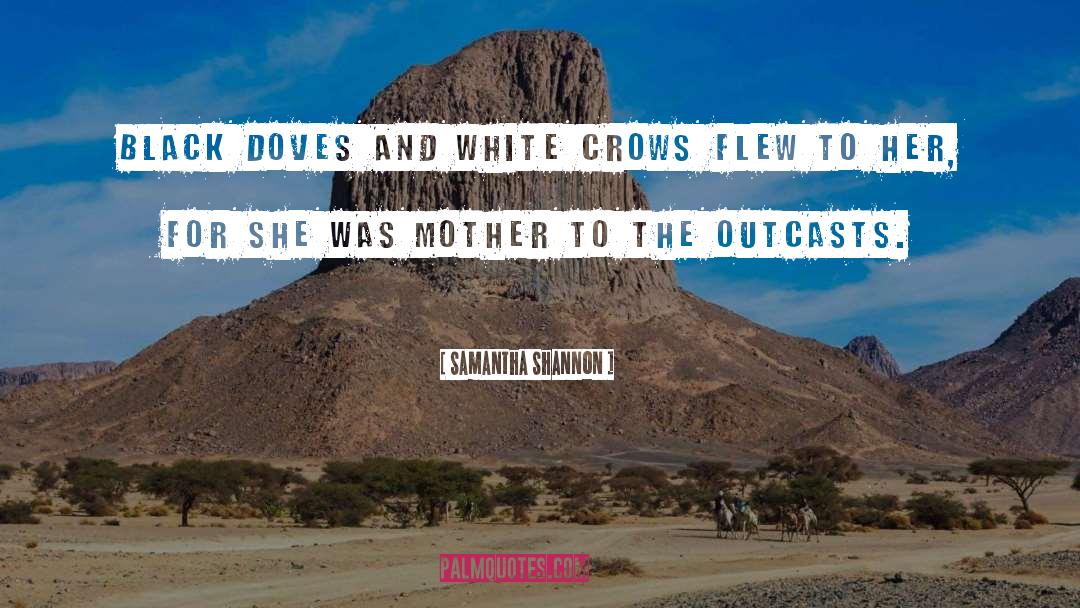 Samantha Shannon Quotes: Black doves and white crows